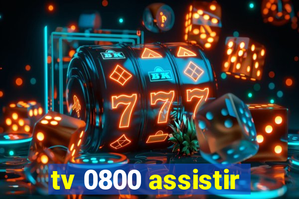 tv 0800 assistir